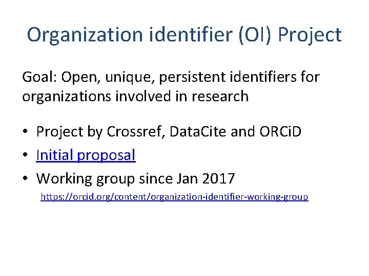 Organization identifier (OI) Project Goal: Open, unique, persistent identifiers for organizations involved in research