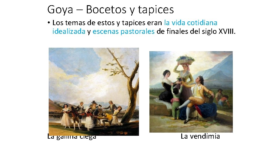 Goya – Bocetos y tapices • Los temas de estos y tapices eran la