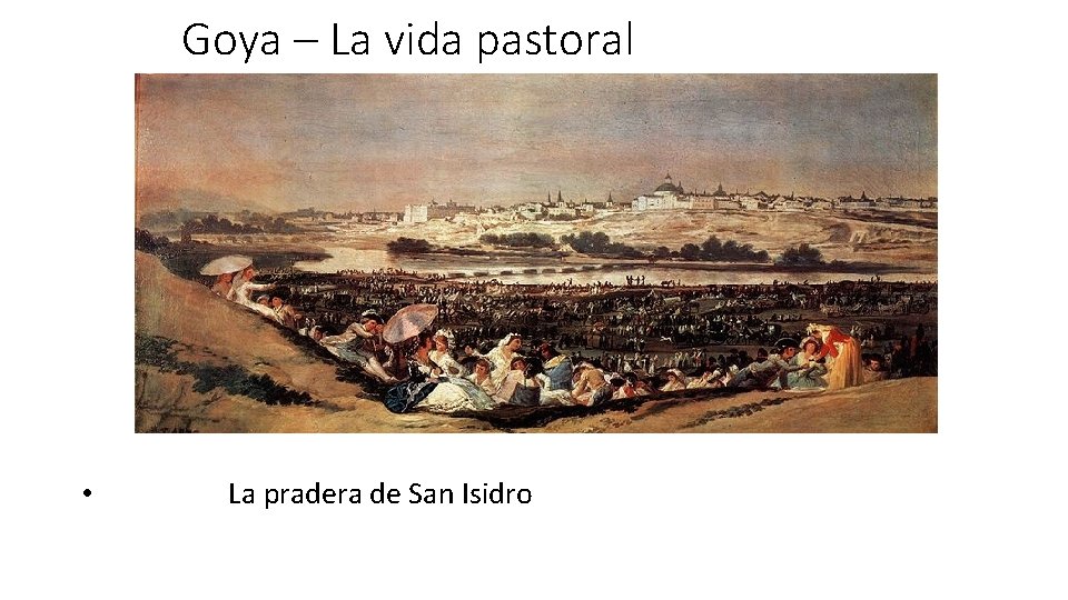 Goya – La vida pastoral • La pradera de San Isidro 