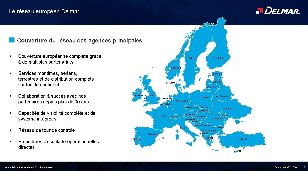 Le réseau européen Delmar Couverture du réseau des agences principales • Couverture européenne complète