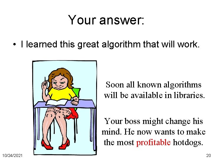 Your answer: • I learned this great algorithm that will work. Soon all known