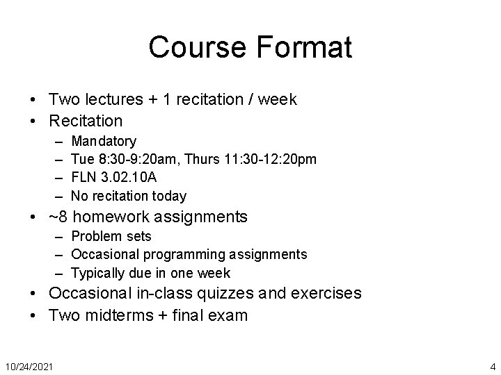 Course Format • Two lectures + 1 recitation / week • Recitation – –