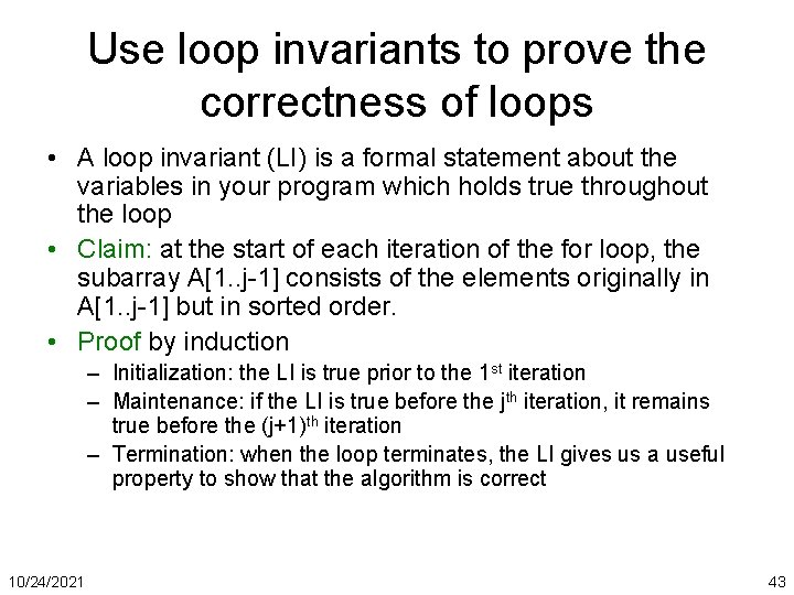 Use loop invariants to prove the correctness of loops • A loop invariant (LI)