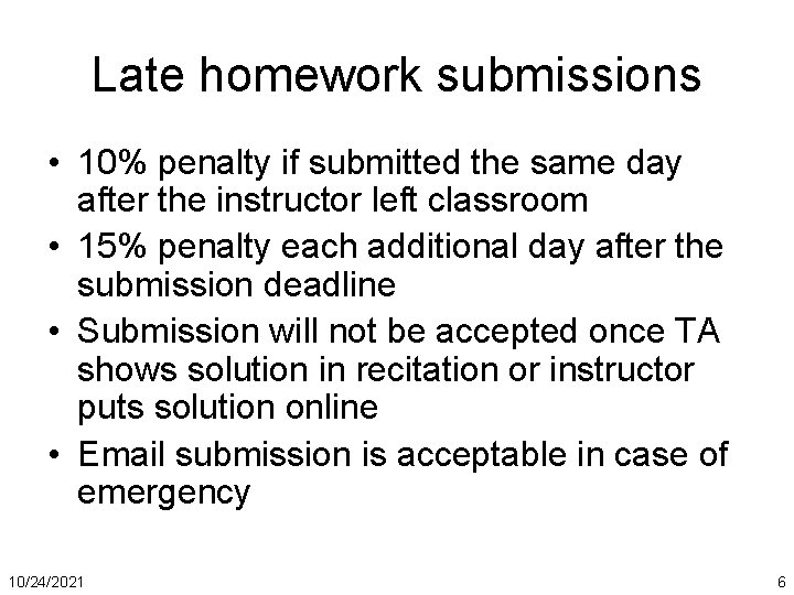 Late homework submissions • 10% penalty if submitted the same day after the instructor