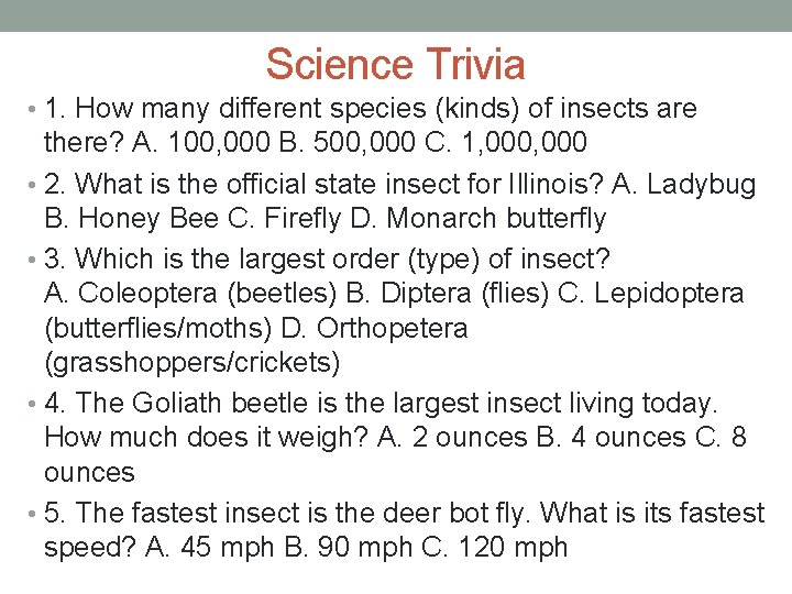 Science Trivia • 1. How many different species (kinds) of insects are there? A.