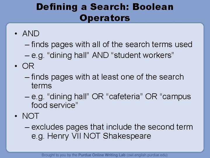 Defining a Search: Boolean Operators • AND – finds pages with all of the