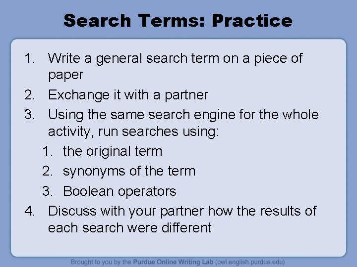 Search Terms: Practice 1. Write a general search term on a piece of paper