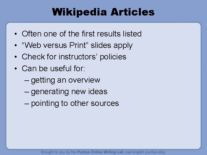 Wikipedia Articles • • Often one of the first results listed “Web versus Print”