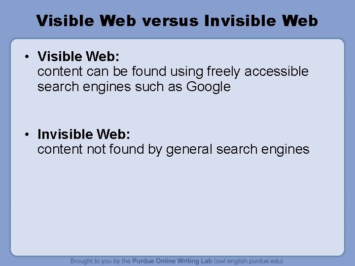 Visible Web versus Invisible Web • Visible Web: content can be found using freely