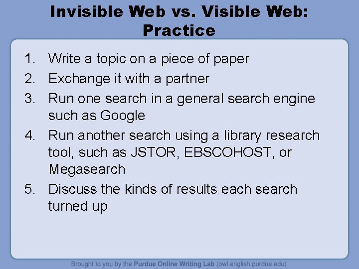 Invisible Web vs. Visible Web: Practice 1. Write a topic on a piece of