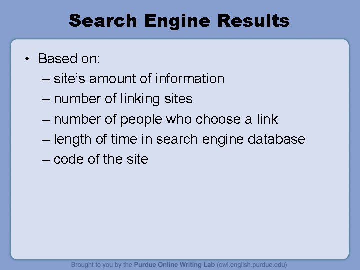 Search Engine Results • Based on: – site’s amount of information – number of