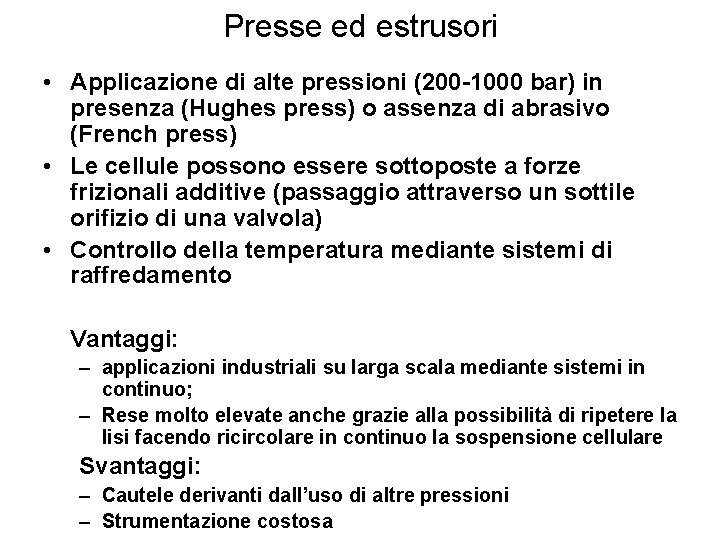 Presse ed estrusori • Applicazione di alte pressioni (200 -1000 bar) in presenza (Hughes