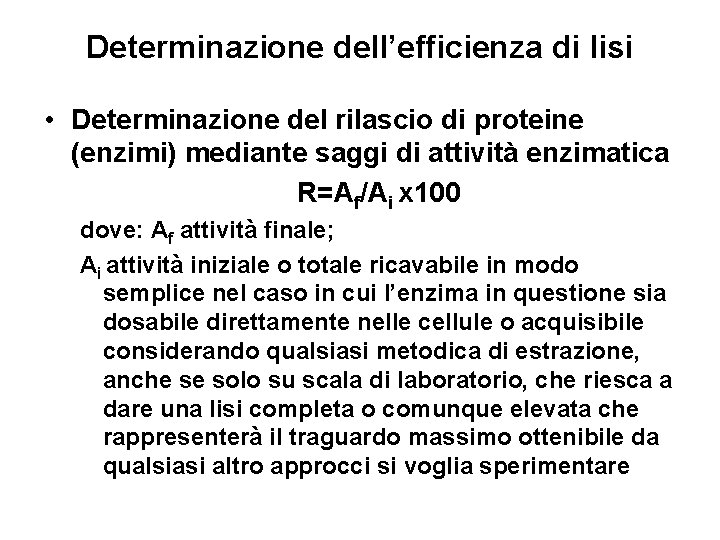 Determinazione dell’efficienza di lisi • Determinazione del rilascio di proteine (enzimi) mediante saggi di