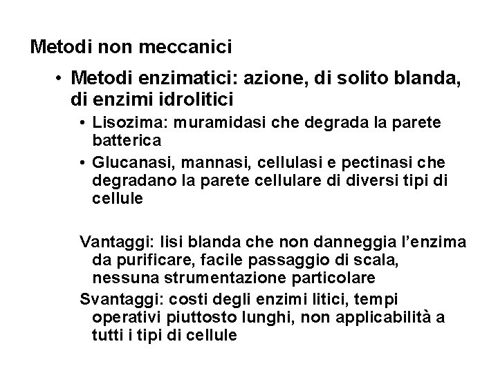 Metodi non meccanici • Metodi enzimatici: azione, di solito blanda, di enzimi idrolitici •