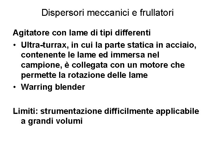 Dispersori meccanici e frullatori Agitatore con lame di tipi differenti • Ultra-turrax, in cui