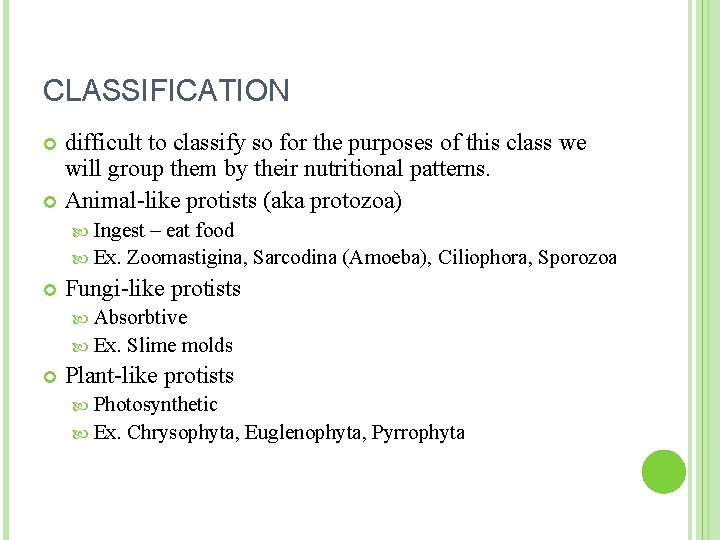 CLASSIFICATION difficult to classify so for the purposes of this class we will group