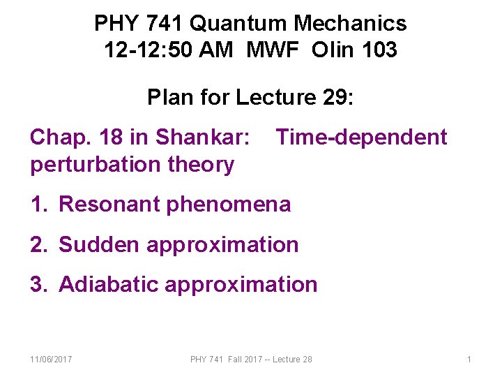 PHY 741 Quantum Mechanics 12 -12: 50 AM MWF Olin 103 Plan for Lecture