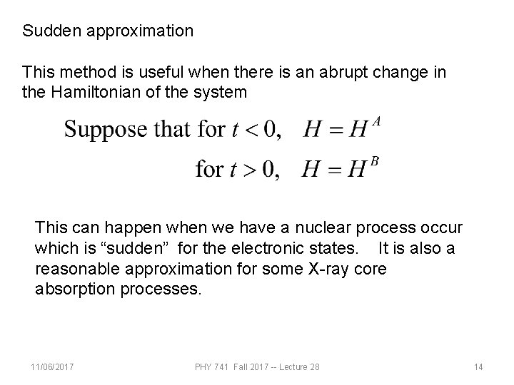 Sudden approximation This method is useful when there is an abrupt change in the