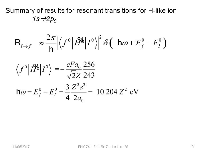 Summary of results for resonant transitions for H-like ion 1 s 2 p 0