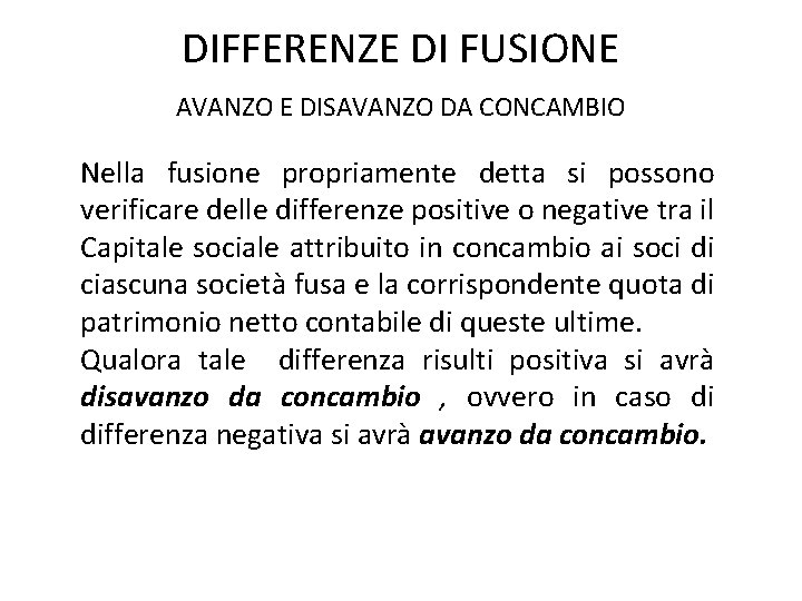 DIFFERENZE DI FUSIONE AVANZO E DISAVANZO DA CONCAMBIO Nella fusione propriamente detta si possono