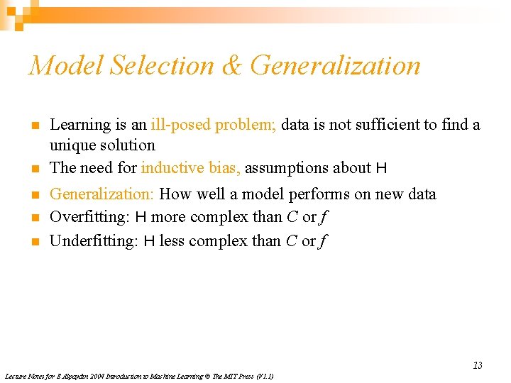 Model Selection & Generalization n n Learning is an ill-posed problem; data is not
