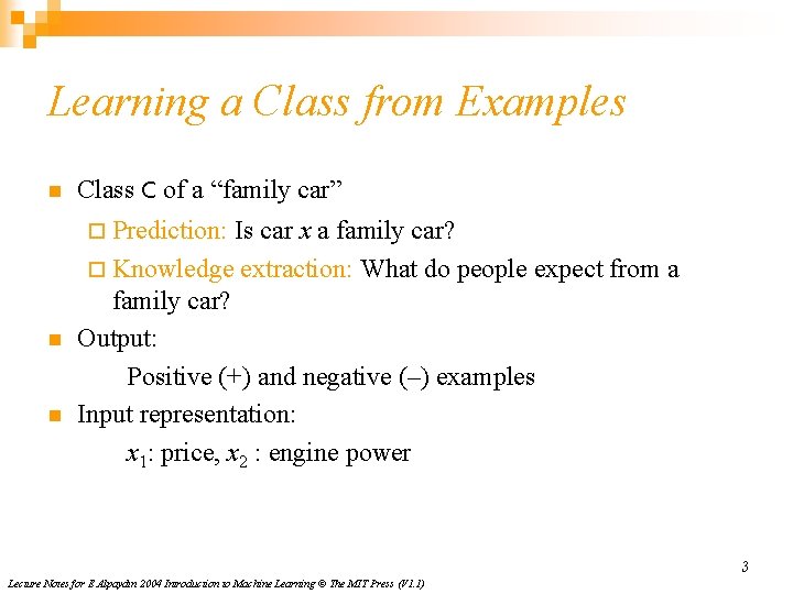 Learning a Class from Examples n Class C of a “family car” ¨ Prediction: