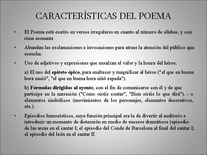 CARACTERÍSTICAS DEL POEMA • El Poema está escrito en versos irregulares en cuanto al