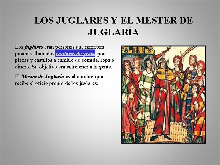 LOS JUGLARES Y EL MESTER DE JUGLARÍA Los juglares eran personas que narraban poemas,