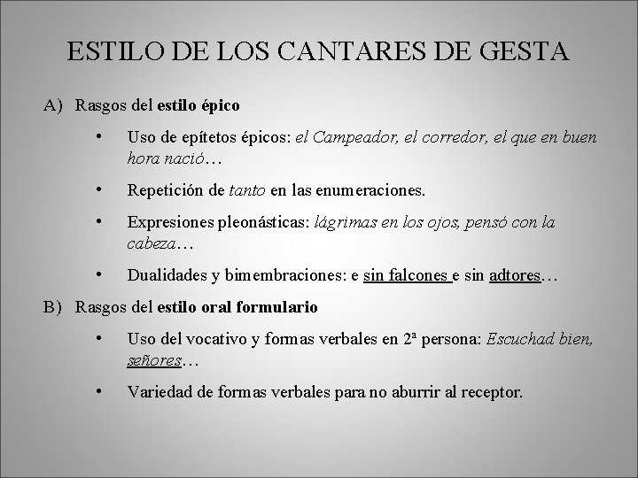 ESTILO DE LOS CANTARES DE GESTA A) Rasgos del estilo épico • Uso de