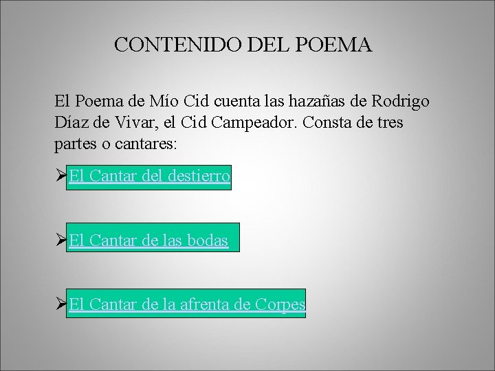 CONTENIDO DEL POEMA El Poema de Mío Cid cuenta las hazañas de Rodrigo Díaz