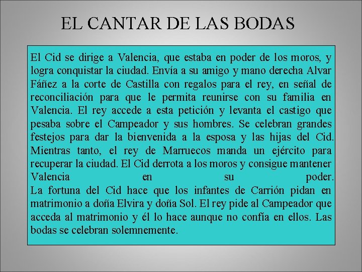 EL CANTAR DE LAS BODAS El Cid se dirige a Valencia, que estaba en