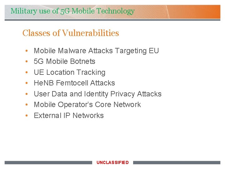 Military use of 5 G Mobile Technology Classes of Vulnerabilities • • Mobile Malware