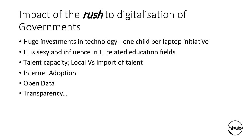 Impact of the rush to digitalisation of Governments • Huge investments in technology –