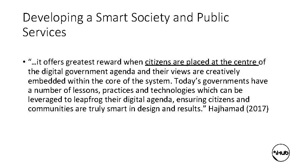 Developing a Smart Society and Public Services • “…it offers greatest reward when citizens