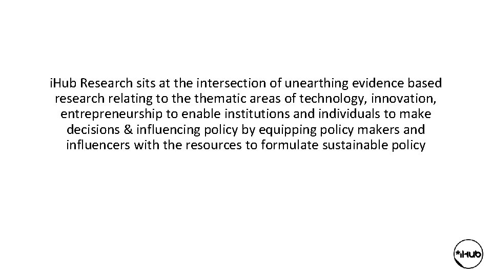 i. Hub Research sits at the intersection of unearthing evidence based research relating to