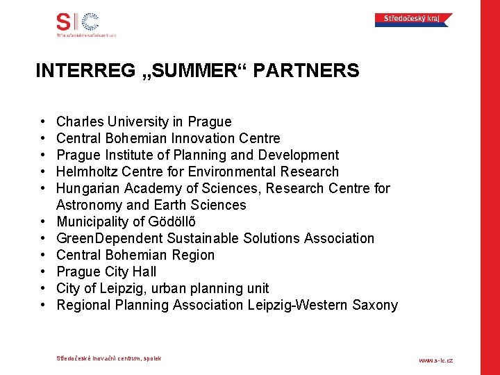 INTERREG „SUMMER“ PARTNERS • • • Charles University in Prague Central Bohemian Innovation Centre