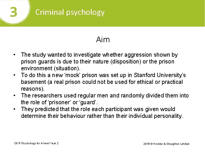 Criminal psychology Aim • The study wanted to investigate whether aggression shown by prison