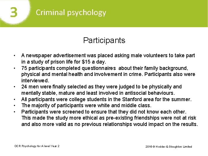 Criminal psychology Participants • • • A newspaper advertisement was placed asking male volunteers