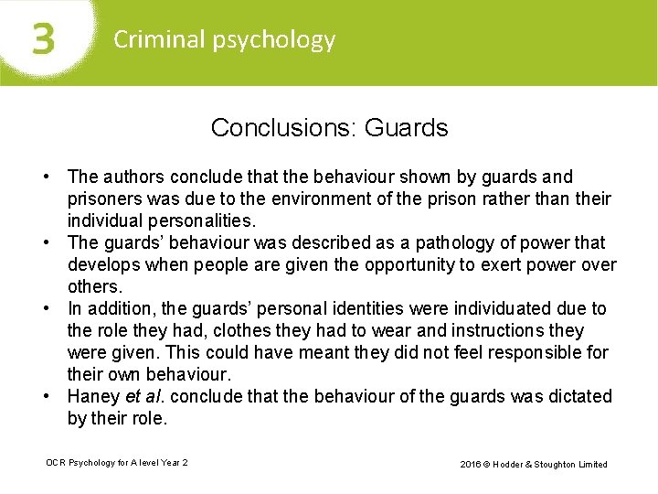 Criminal psychology Conclusions: Guards • The authors conclude that the behaviour shown by guards