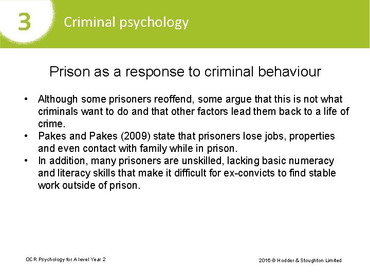 Criminal psychology Prison as a response to criminal behaviour • Although some prisoners reoffend,