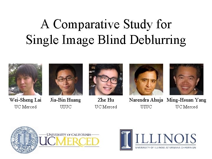 A Comparative Study for Single Image Blind Deblurring Wei-Sheng Lai Jia-Bin Huang Zhe Hu