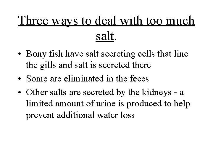 Three ways to deal with too much salt. • Bony fish have salt secreting