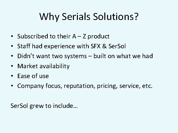 Why Serials Solutions? • • • Subscribed to their A – Z product Staff