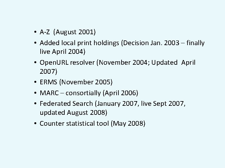  • A-Z (August 2001) • Added local print holdings (Decision Jan. 2003 –