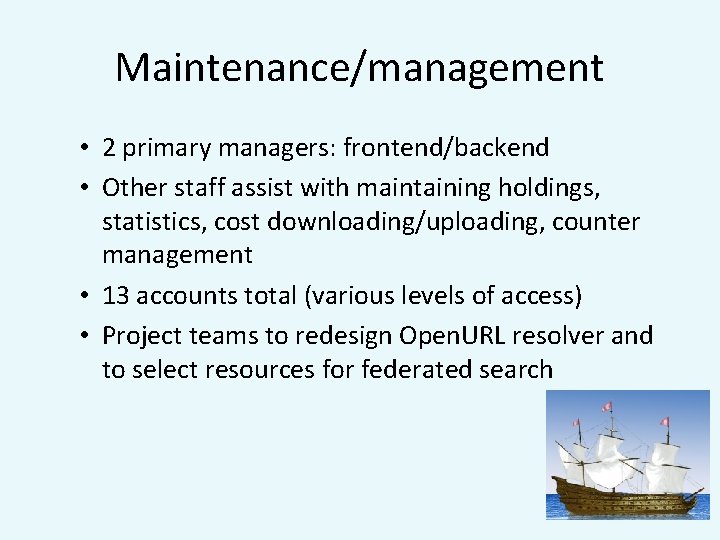 Maintenance/management • 2 primary managers: frontend/backend • Other staff assist with maintaining holdings, statistics,