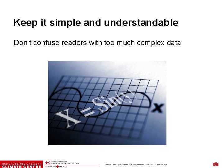 Keep it simple and understandable Don’t confuse readers with too much complex data Climate