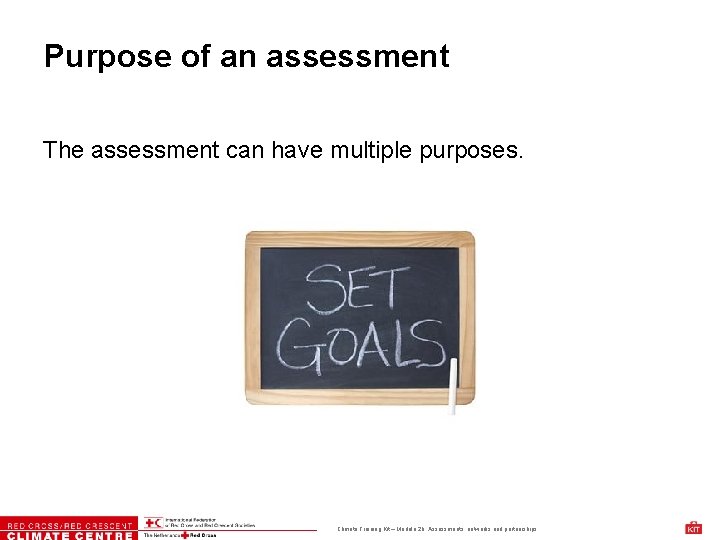 Purpose of an assessment The assessment can have multiple purposes. Climate Training Kit –