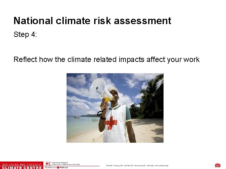 National climate risk assessment Step 4: Reflect how the climate related impacts affect your