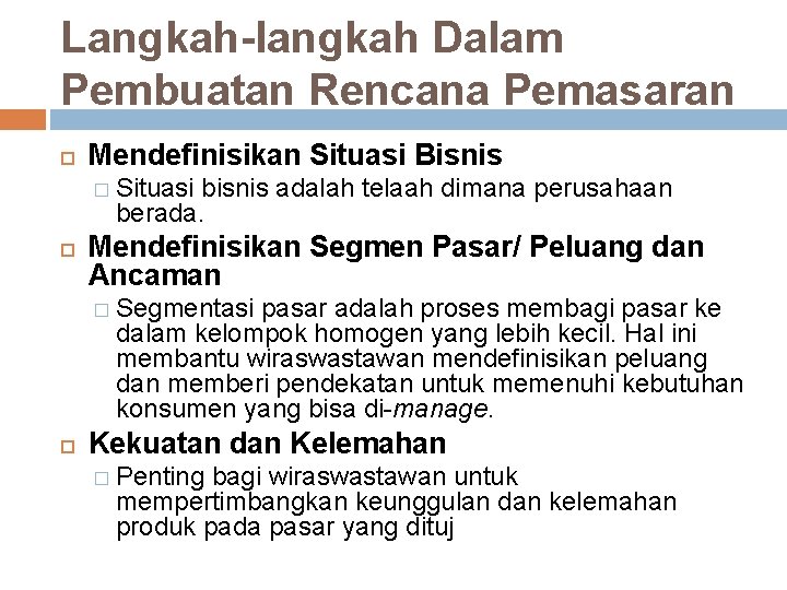 Langkah-langkah Dalam Pembuatan Rencana Pemasaran Mendefinisikan Situasi Bisnis � Situasi bisnis adalah telaah dimana