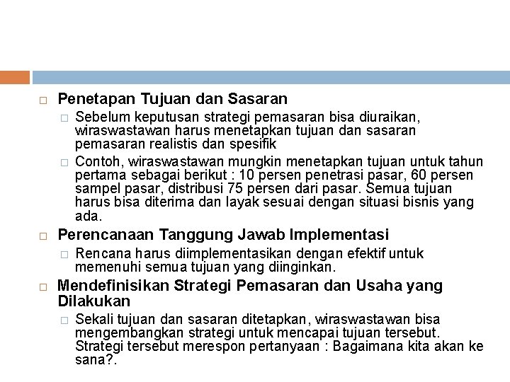  Penetapan Tujuan dan Sasaran � � Perencanaan Tanggung Jawab Implementasi � Sebelum keputusan